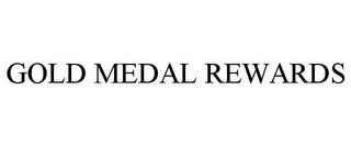 GOLD MEDAL REWARDS trademark