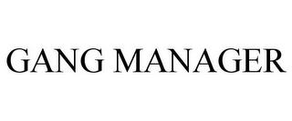 GANG MANAGER trademark