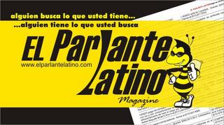 EL PARLANTE LATINO MAGAZINE ALGUIEN BUSCA LO QUE USTED TIENE... ...ALGUIEN TIENE LO QUE USTED BUSCA WWW.ELPARLANTELATINO.COM trademark