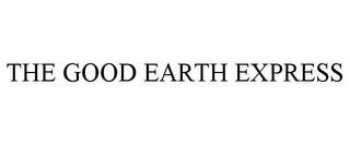 THE GOOD EARTH EXPRESS trademark