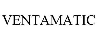 VENTAMATIC trademark