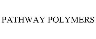 PATHWAY POLYMERS trademark