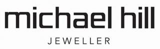 MICHAEL HILL JEWELLER trademark