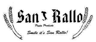 SAN RALLO PASTA PRODUCTS SMILE IT'S SANRALLO! trademark