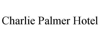 CHARLIE PALMER HOTEL trademark