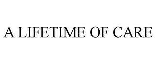 A LIFETIME OF CARE trademark