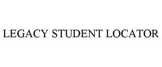 LEGACY STUDENT LOCATOR trademark