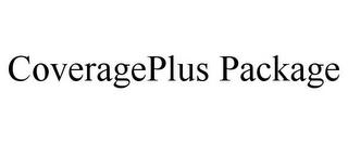 COVERAGEPLUS PACKAGE trademark