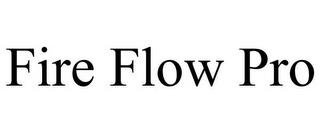 FIRE FLOW PRO trademark