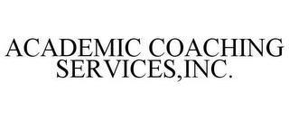 ACADEMIC COACHING SERVICES,INC. trademark