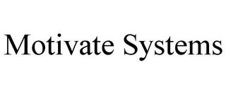 MOTIVATE SYSTEMS trademark