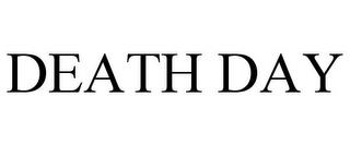 DEATH DAY trademark