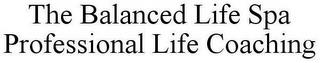 THE BALANCED LIFE SPA PROFESSIONAL LIFE COACHING trademark