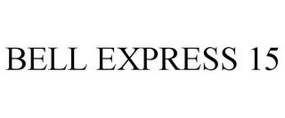 BELL EXPRESS 15 trademark