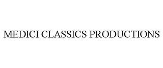 MEDICI CLASSICS PRODUCTIONS trademark