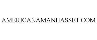 AMERICANAMANHASSET.COM trademark