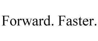 FORWARD. FASTER. trademark