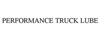 PERFORMANCE TRUCK LUBE trademark