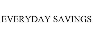 EVERYDAY SAVINGS trademark