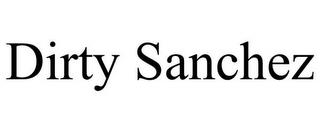 DIRTY SANCHEZ trademark