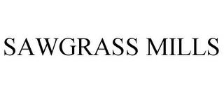 SAWGRASS MILLS trademark