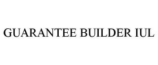 GUARANTEE BUILDER IUL trademark