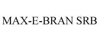 MAX-E-BRAN SRB trademark