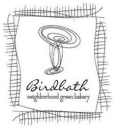 BIRDBATH NEIGHBORHOOD GREEN BAKERY trademark