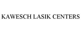 KAWESCH LASIK CENTERS trademark