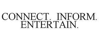 CONNECT. INFORM. ENTERTAIN. trademark