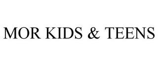 MOR KIDS & TEENS trademark