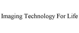 IMAGING TECHNOLOGY FOR LIFE trademark