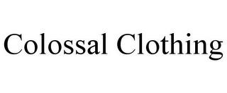 COLOSSAL CLOTHING trademark