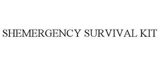 SHEMERGENCY SURVIVAL KIT trademark