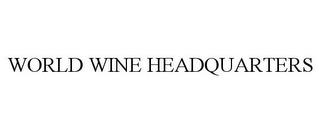 WORLD WINE HEADQUARTERS trademark