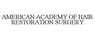 AMERICAN ACADEMY OF HAIR RESTORATION SURGERY trademark