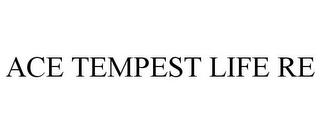 ACE TEMPEST LIFE RE trademark