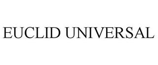 EUCLID UNIVERSAL trademark