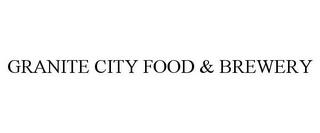 GRANITE CITY FOOD & BREWERY trademark