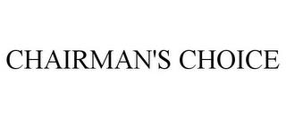 CHAIRMAN'S CHOICE trademark