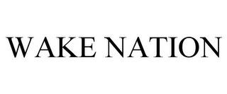 WAKE NATION trademark