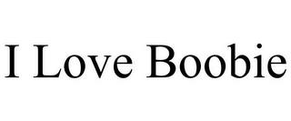 I LOVE BOOBIE trademark