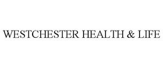 WESTCHESTER HEALTH & LIFE trademark