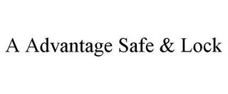 A ADVANTAGE SAFE & LOCK trademark