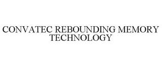 CONVATEC REBOUNDING MEMORY TECHNOLOGY trademark