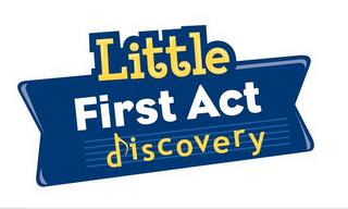 LITTLE FIRST ACT DISCOVERY trademark