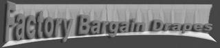 FACTORY BARGAIN DRAPES trademark