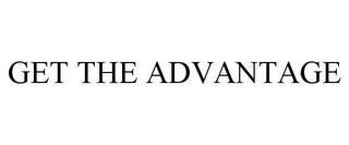 GET THE ADVANTAGE trademark