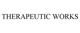 THERAPEUTIC WORKS trademark