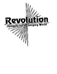 REVOLUTION EYEWEAR FOR A CHANGING WORLD trademark